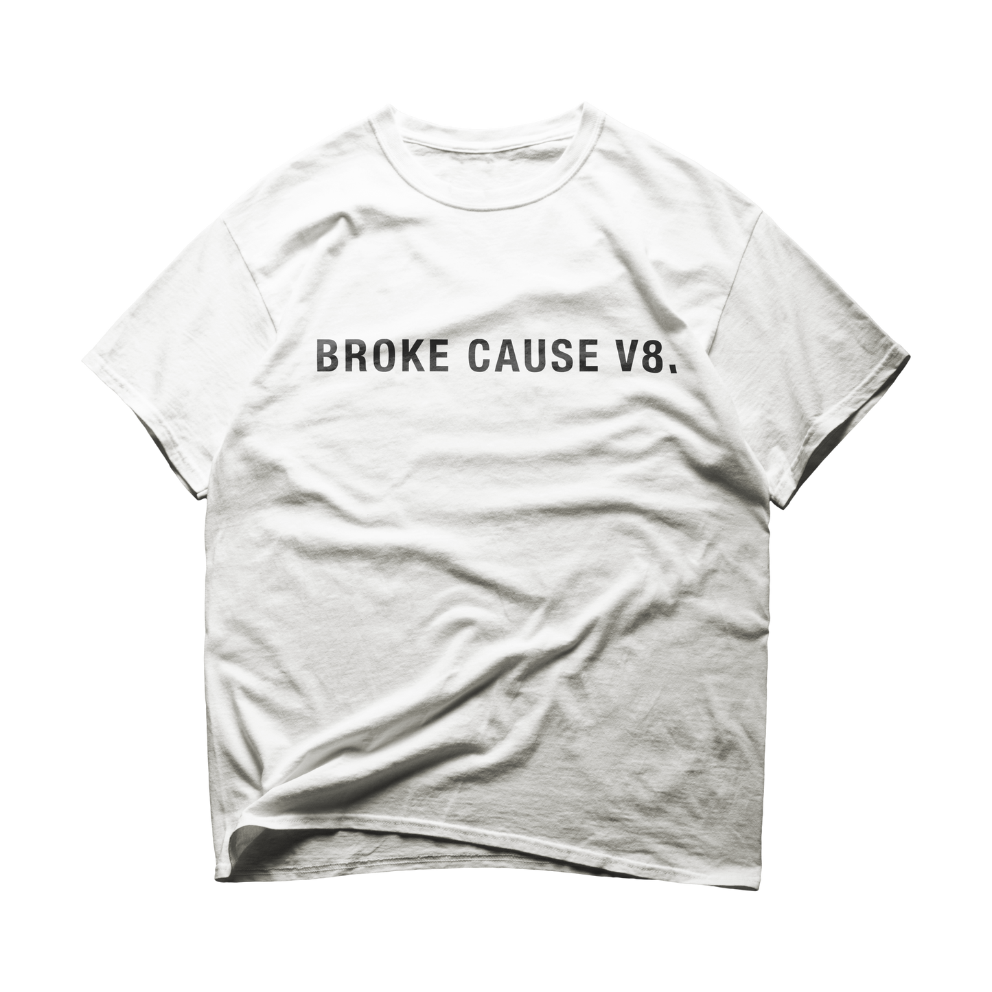 “Broke Cause V8” White Tee