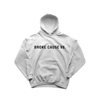 “Broke Cause V8” White Hoodie